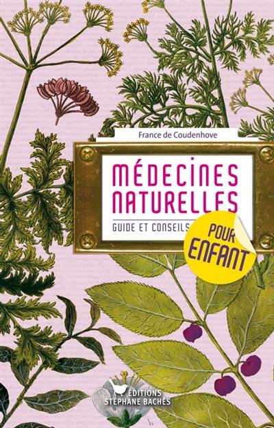 Médecines naturelles : guide et conseils pour enfant de 0-15 ans