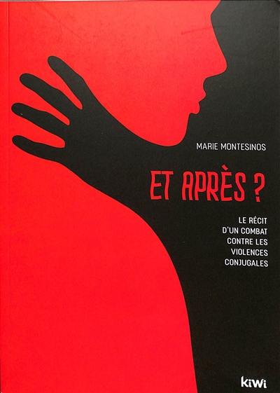 Et après ? : le récit d'un combat contre les violences conjugales