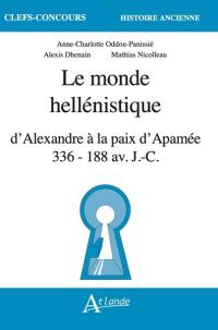 Le monde hellénistique : d'Alexandre à la paix d'Apamée 336-188 av. J.-C.