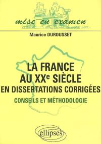 La France au XXe siècle en dissertations corrigées : conseils et méthodologie