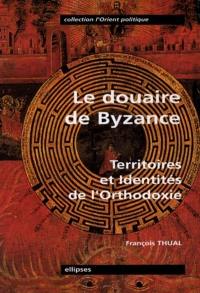 Le douaire de Byzance, territoires et identités de l'orthodoxie