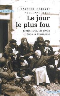 Le jour le plus fou : 6 juin 1944, les civils dans la tourmente