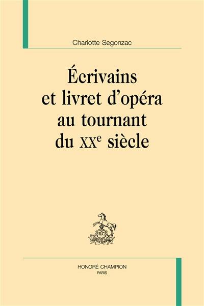 Ecrivains et livret d'opéra au tournant du XXe siècle