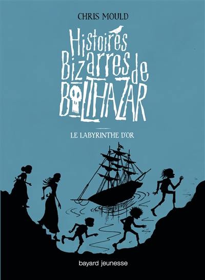 Histoires bizarres de Balthazar. Vol. 6. Le labyrinthe d'or