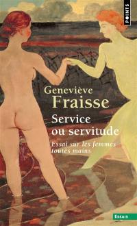 Service ou servitude : essai sur les femmes toutes mains