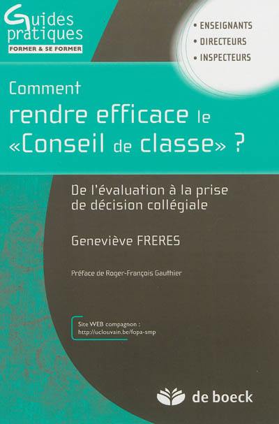 Comment rendre efficace le conseil de classe ? : de l'évaluation à la prise de décision collégiale