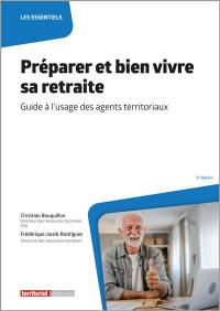 Préparer et bien vivre sa retraite : guide à l'usage des agents territoriaux