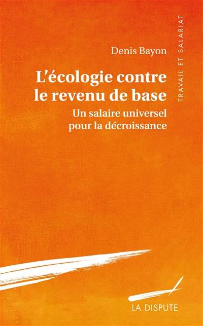 L'écologie contre le revenu de base : un salaire universel pour la décroissance