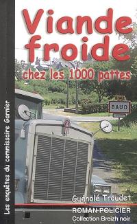 Les enquêtes du commissaire Loïc Garnier. Vol. 2005. Viande froide chez les 1.000 pattes