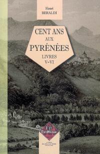 Cent ans aux Pyrénées. Vol. 3. Livres V & VI