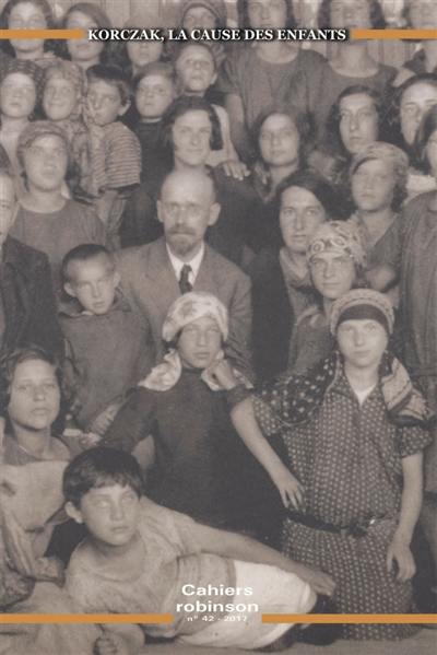 Cahiers Robinson, n° 42. Korczak, la cause des enfants