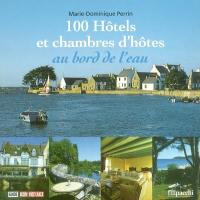 100 hôtels et chambres d'hôtes au bord de l'eau