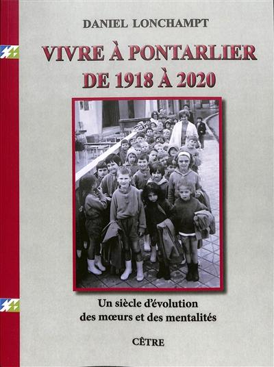 Vivre à Pontarlier de 1918 à 2020 : un siècle d'évolution des moeurs et des mentalités