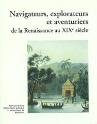 Navigateurs, explorateurs et aventuriers : grands livres de voyages maritimes de la renaissance au XIXe siècle : exposition, Neuchâtel, Bibliothèque publique et universitaire, 24 nov. 2000-31 mars 2001