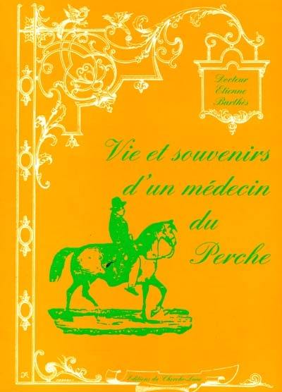 Vie et souvenirs d'un médecin du Perche