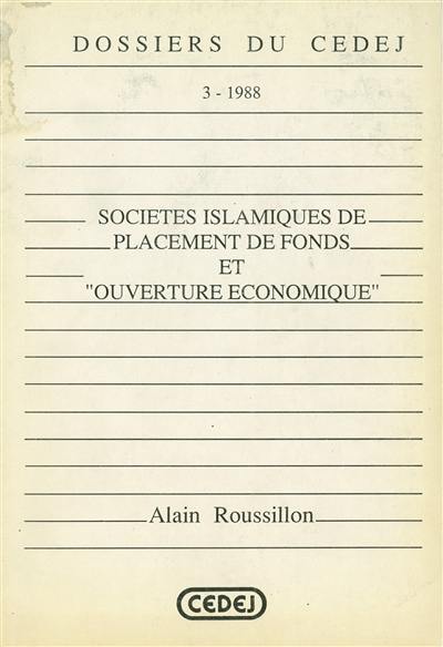 Sociétés islamiques de placements de fonds et ouverture économique : les voies islamiques du néolibéralisme en Egypte