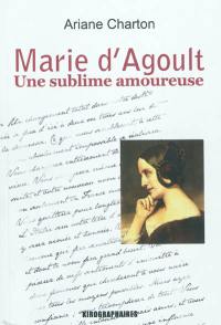 Marie d'Agoult, une sublime amoureuse