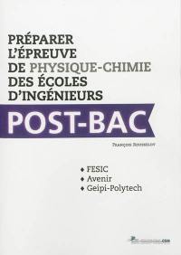 Préparer l'épreuve de physique-chimie des écoles d'ingénieurs post-bac : FESIC, Avenir, Geipi-Polytech