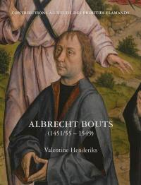 Les primitifs flamands. Vol. 3. Contributions à l'étude des primitifs flamands. Vol. 10. Albrecht Bouts, 1451(55)-1549
