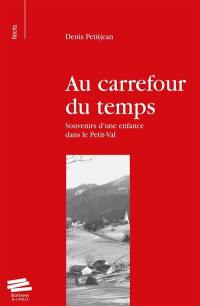 Au carrefour du temps : souvenirs d'une enfance dans le Petit-Val