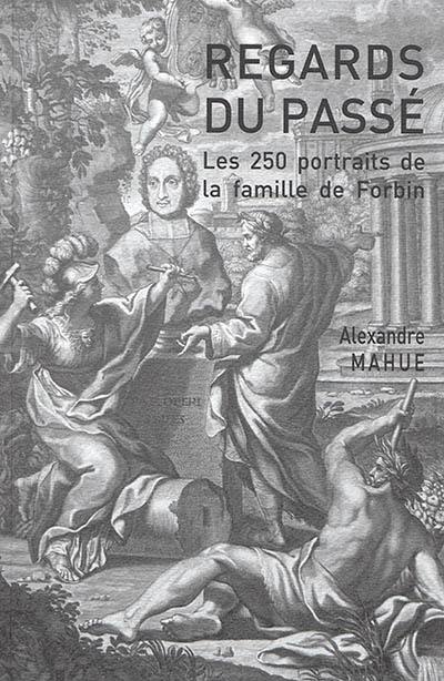 Regards du passé : les 250 portraits de la famille de Forbin