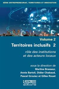 Territoires inclusifs. Vol. 2. Rôle des institutions et des acteurs locaux