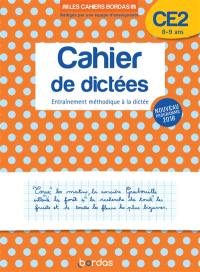 Cahier de dictées CE2, 8-9 ans : entraînement méthodique à la dictée : nouveau programme 2018