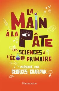 La main à la pâte : les sciences à l'école primaire