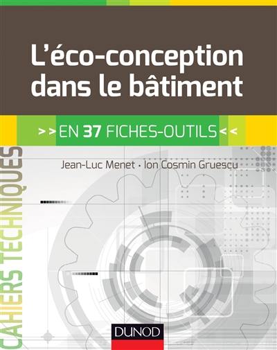 L'éco-conception dans le bâtiment : en 37 fiches-outils