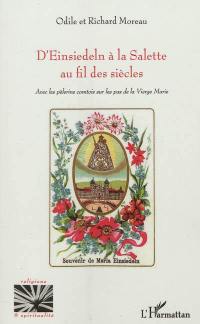 D'Einsiedeln à la Salette au fil des siècles : avec les pèlerins comtois sur les pas de la Vierge Marie