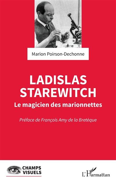 Ladislas Starewitch : le magicien des marionnettes