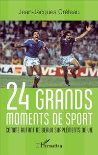 24 grands moments de sport : comme autant de beaux suppléments de vie