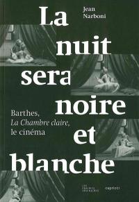 La nuit sera noire et blanche : Barthes, La chambre claire, le cinéma