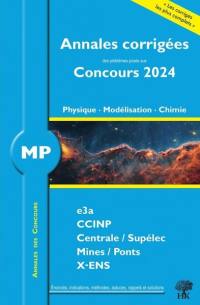 Physique, modélisation, chimie MP : annales corrigées des problèmes posés aux concours 2024 : e3a, CCINP, Centrale-Supélec, Mines-Ponts, X-ENS