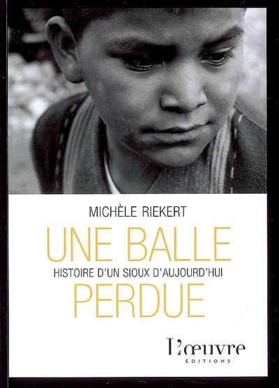 Une balle perdue : histoire d'un Sioux d'aujourd'hui