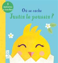 Où se cache Justin le poussin ?