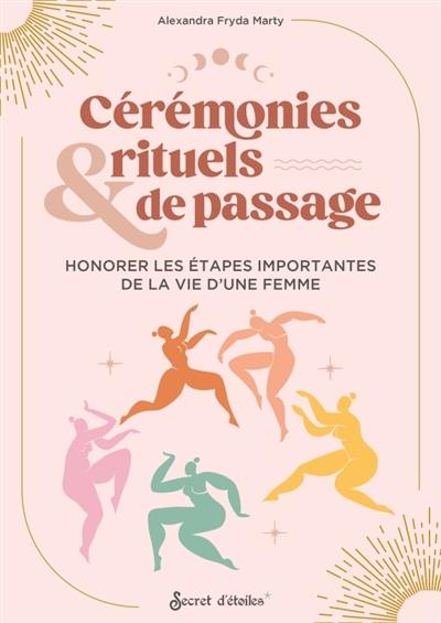 Cérémonies & rituels de passage : honorer les étapes importantes de la vie d'une femme