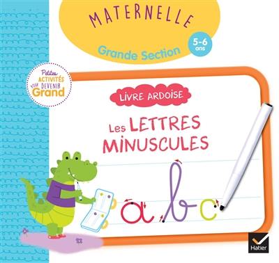 Les lettres minuscules, maternelle, grande section, 5-6 ans : livre ardoise