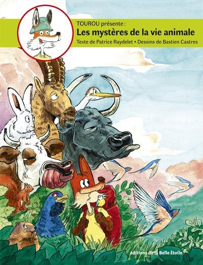 Tourou présente : les mystères de la vie animale. Vol. 3. La migration, le camouflage, les réserves de nourriture, les associations, la parade nuptiale