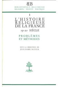 L'Histoire religieuse de la France, 19e-20e siècle : Problèmes et méthodes