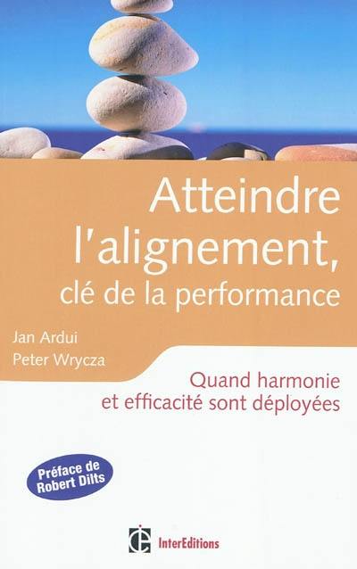 Atteindre l'alignement, clé de la performance : quand harmonie et efficacité sont déployées