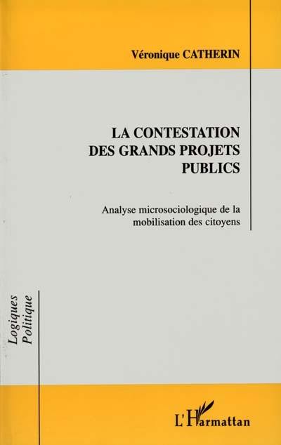 La contestation des grands projets publics : analyse microsociologique de la mobilisation des citoyens