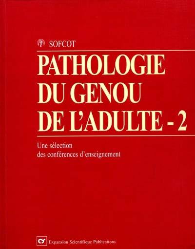 Pathologie du genou de l'adulte : deuxième cahier de sélection