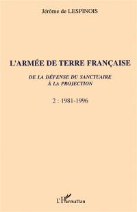 L'armée de terre. Vol. 2. 1981-1996