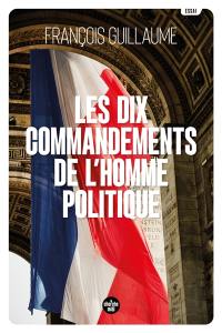 Les dix commandements de l'homme politique