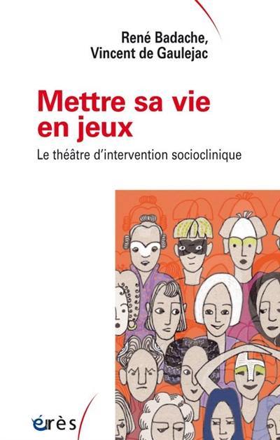 Mettre sa vie en jeux : le théâtre d'intervention socioclinique