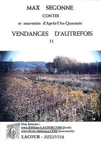 Vendanges d'autrefois. Vol. 2. Contes et souvenirs d'après-l'an-quarante