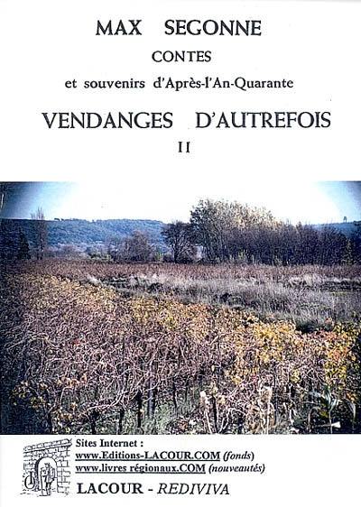 Vendanges d'autrefois. Vol. 2. Contes et souvenirs d'après-l'an-quarante