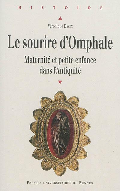 Le sourire d'Omphale : maternité et petite enfance dans l'Antiquité