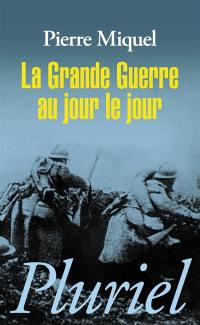 La Grande guerre au jour le jour